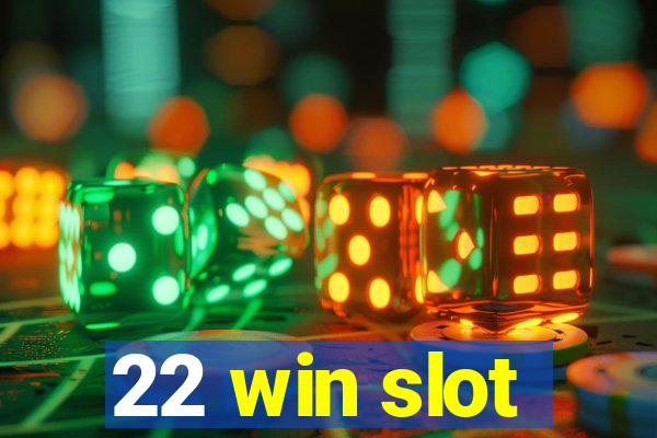 22 win slot