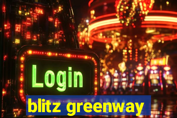 blitz greenway