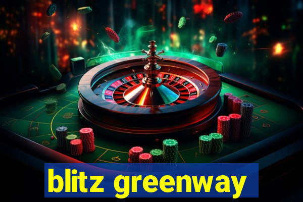 blitz greenway