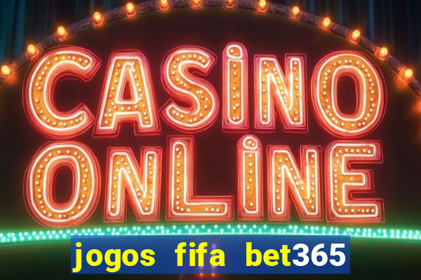 jogos fifa bet365 8 minutos