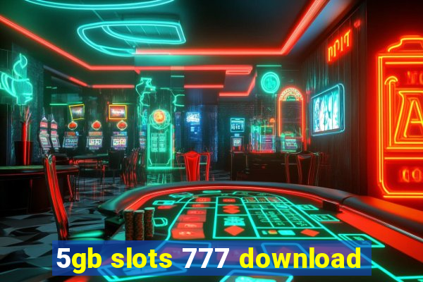 5gb slots 777 download