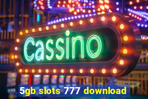 5gb slots 777 download