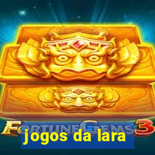 jogos da lara