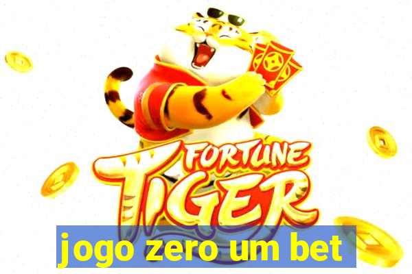 jogo zero um bet