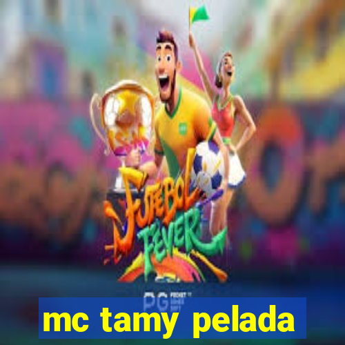 mc tamy pelada