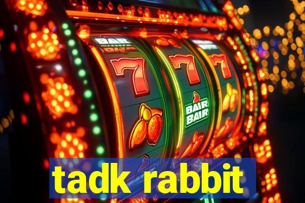 tadk rabbit