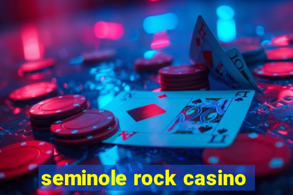 seminole rock casino