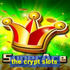 the crypt slots