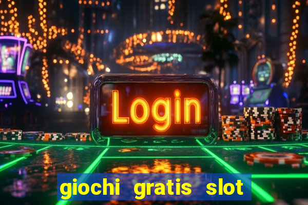 giochi gratis slot machine 2023