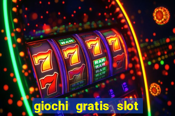 giochi gratis slot machine 2023