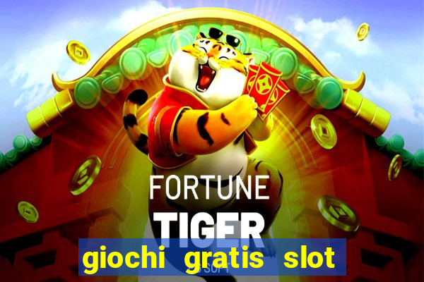 giochi gratis slot machine 2023