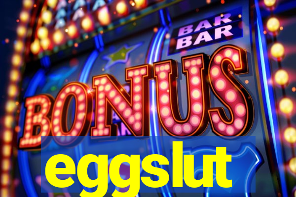 eggslut