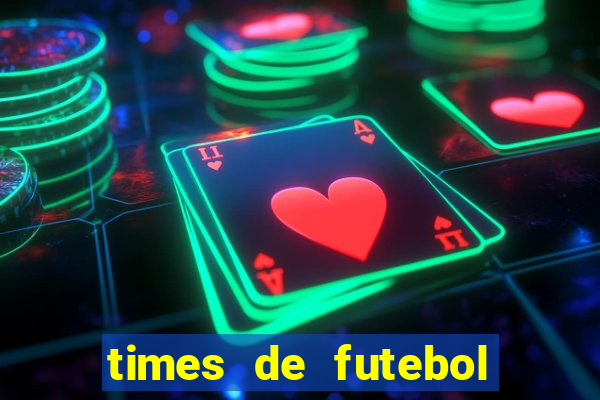 times de futebol com n