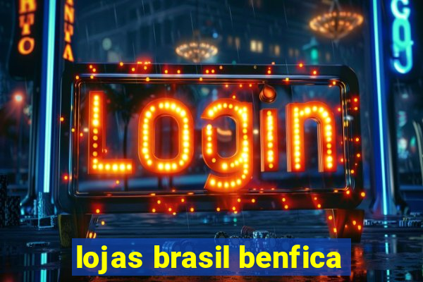 lojas brasil benfica