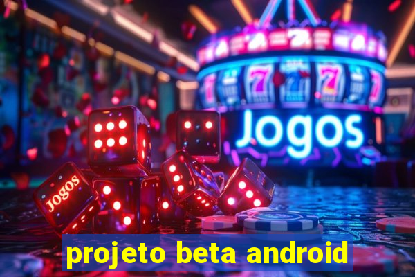 projeto beta android