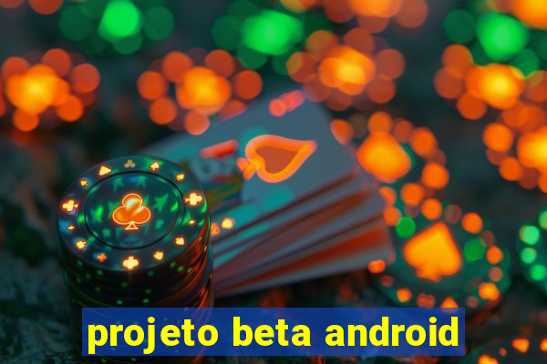 projeto beta android