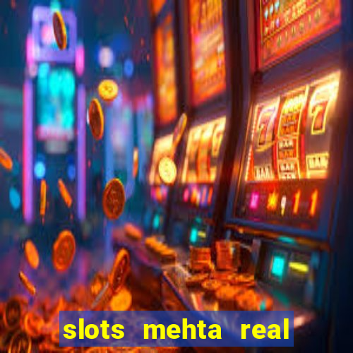 slots mehta real cash game