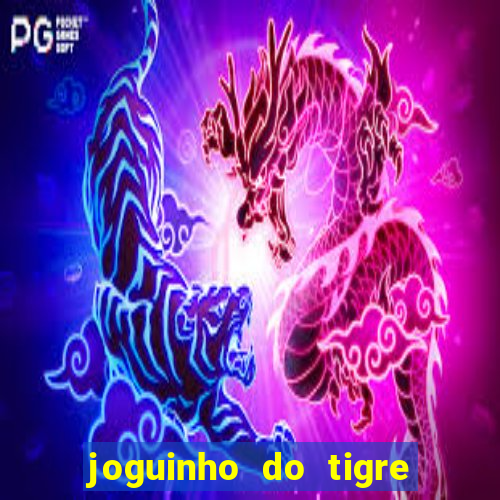 joguinho do tigre que d谩 dinheiro