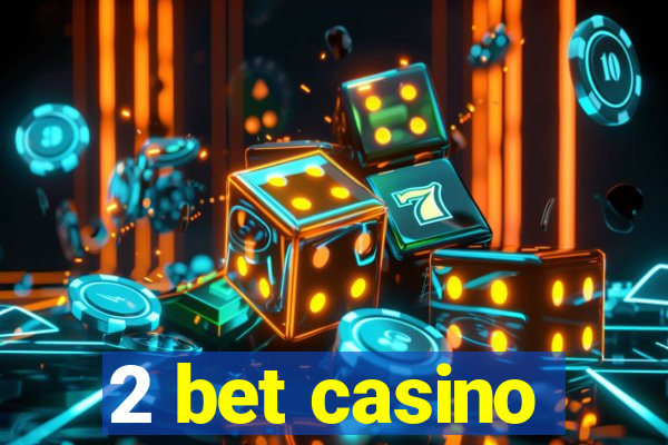 2 bet casino