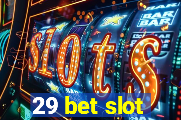 29 bet slot