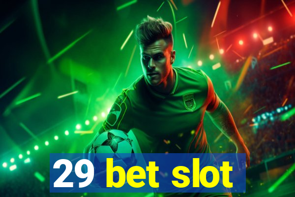 29 bet slot