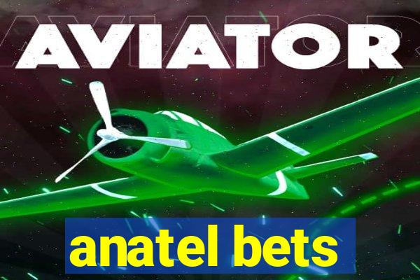 anatel bets