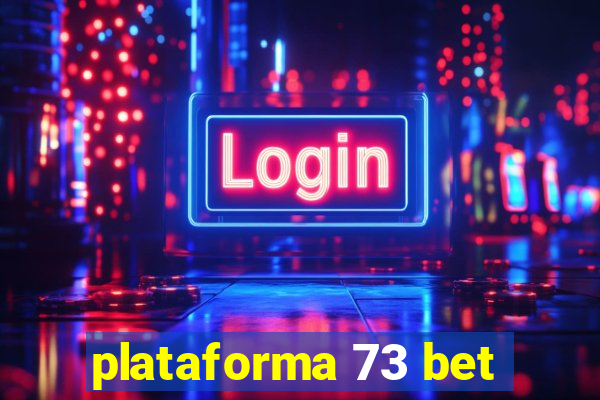 plataforma 73 bet