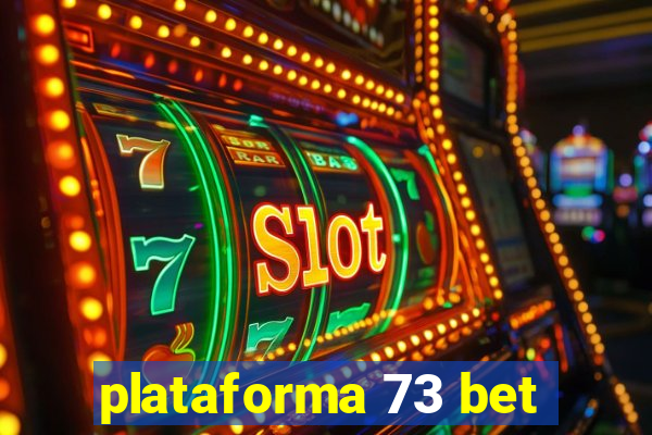 plataforma 73 bet