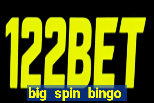 big spin bingo free bingo