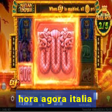 hora agora italia