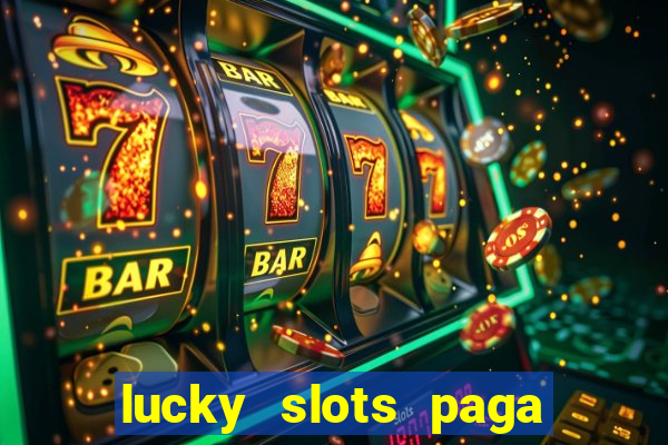 lucky slots paga de verdade