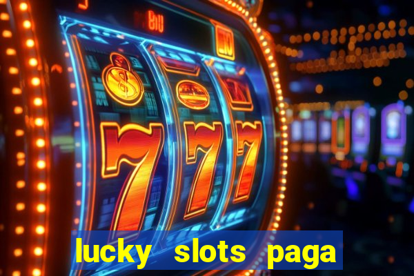 lucky slots paga de verdade