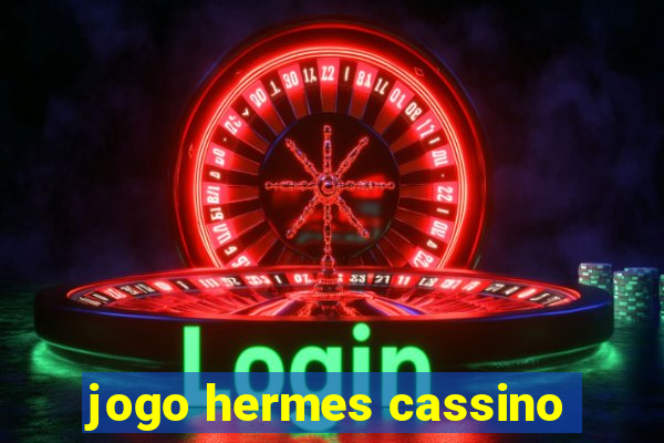 jogo hermes cassino