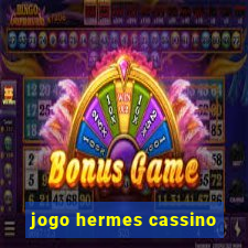 jogo hermes cassino