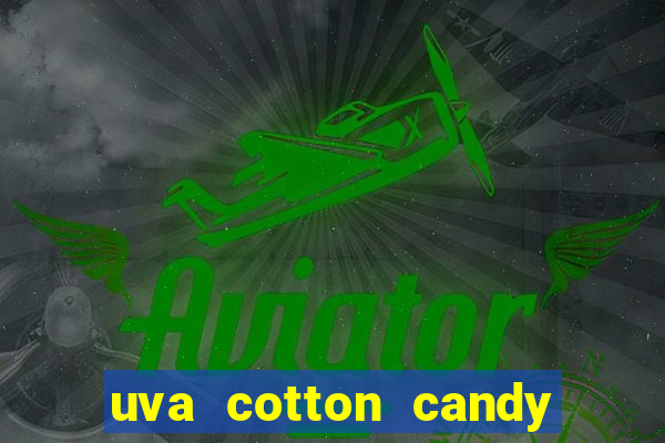 uva cotton candy tem caroço