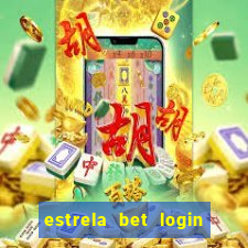 estrela bet login entrar agora