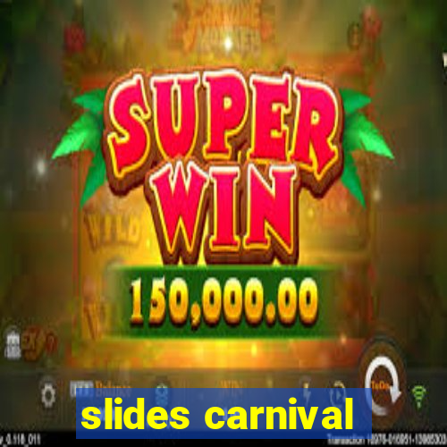 slides carnival