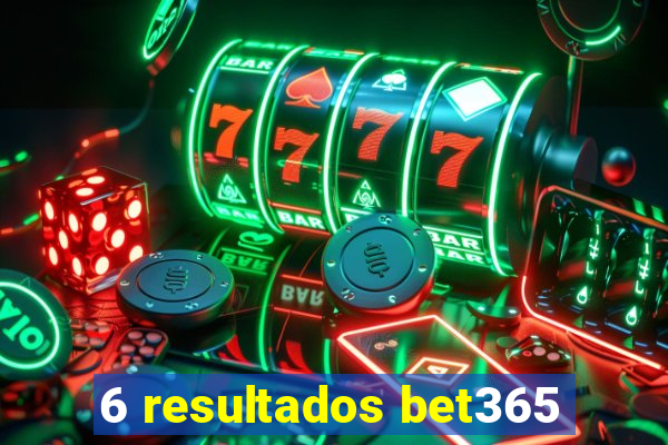 6 resultados bet365