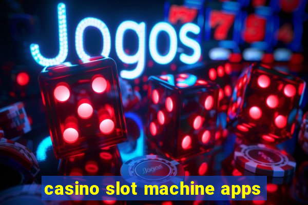 casino slot machine apps