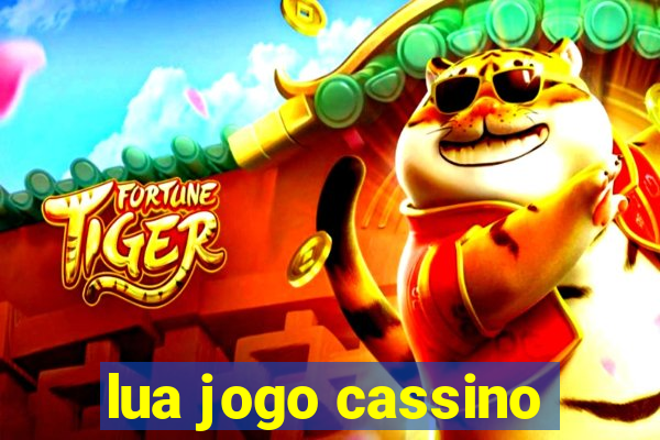 lua jogo cassino