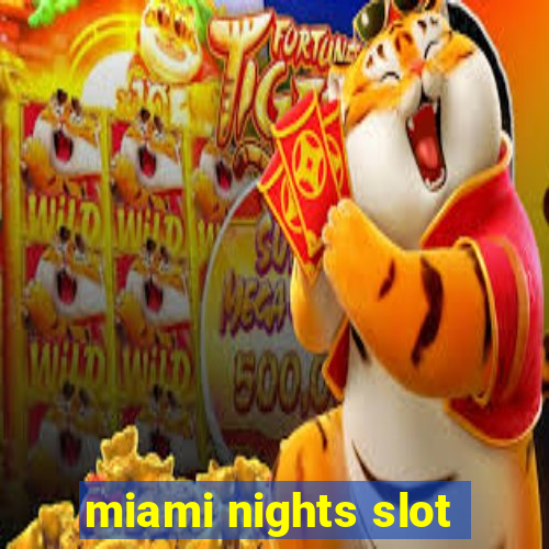 miami nights slot