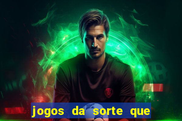 jogos da sorte que ganha dinheiro