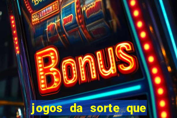 jogos da sorte que ganha dinheiro