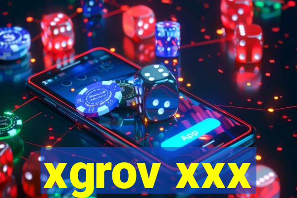 xgrov xxx