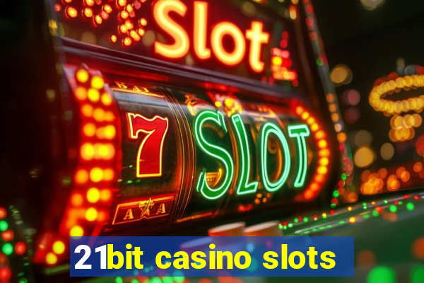 21bit casino slots