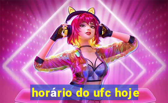 horário do ufc hoje