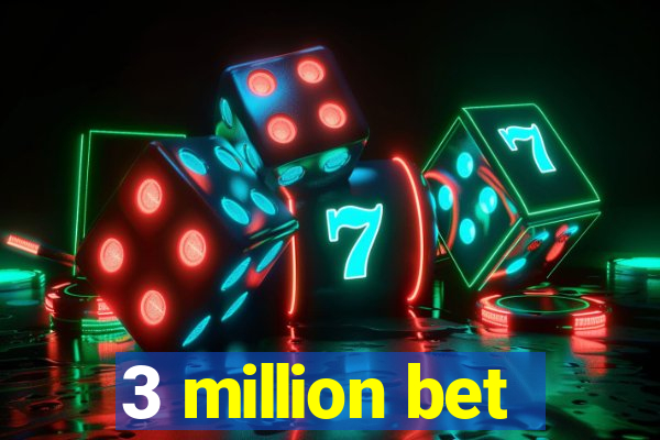 3 million bet