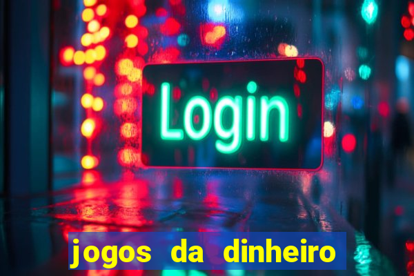 jogos da dinheiro de verdade