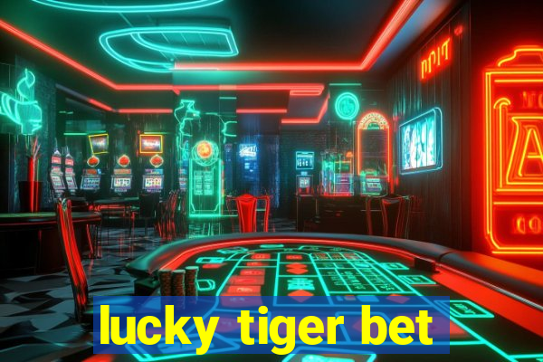 lucky tiger bet