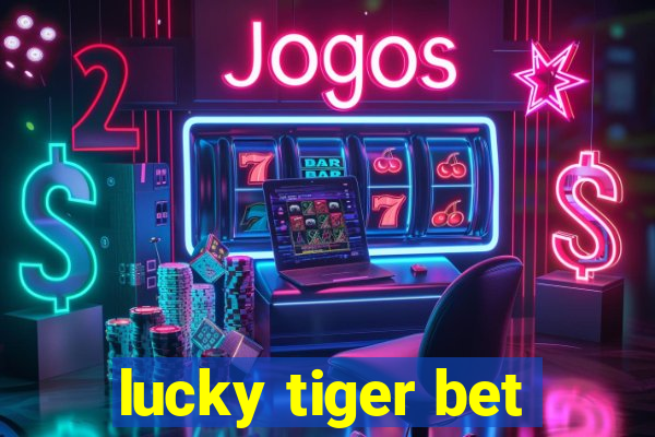 lucky tiger bet